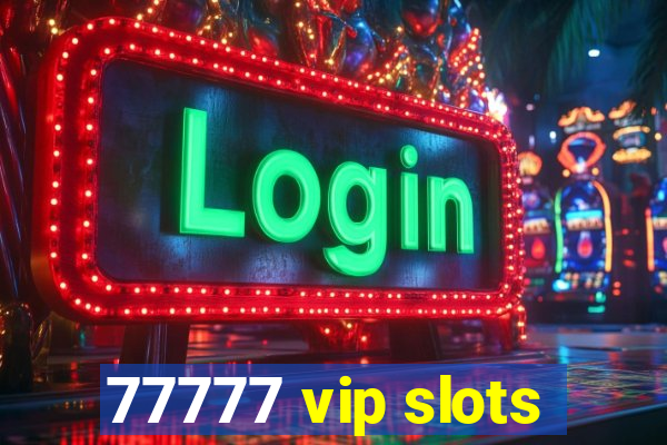 77777 vip slots